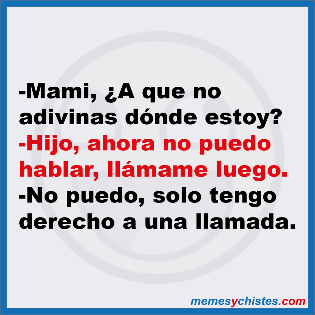 Mami, ¿A que no adivinas dónde estoy?